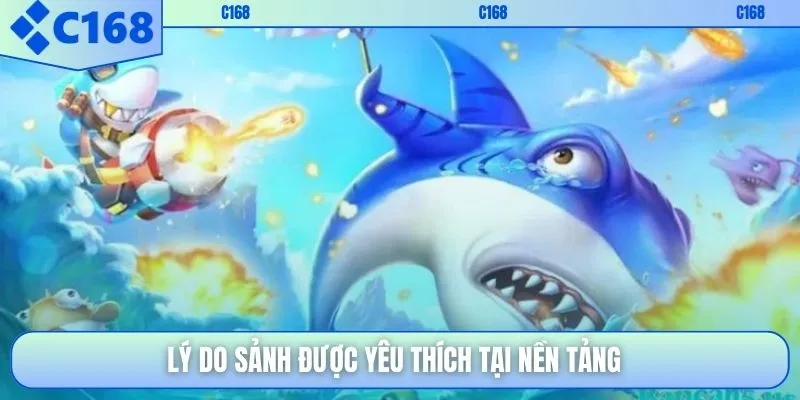 Lý do sảnh được yêu thích tại nền tảng