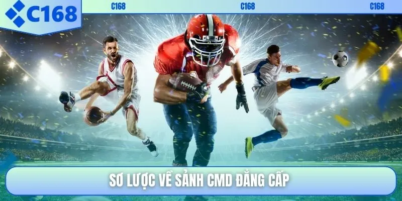 Sơ lược về sảnh CMD đẳng cấp